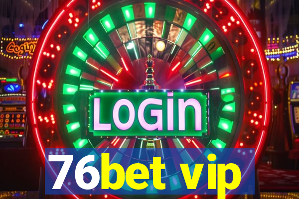 76bet vip